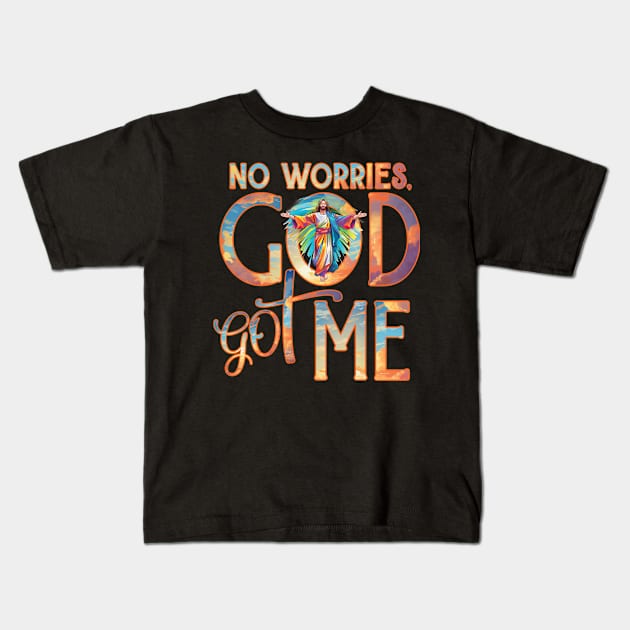 God Got Me No Worries God Got Me Kids T-Shirt by Funny Stuff Club